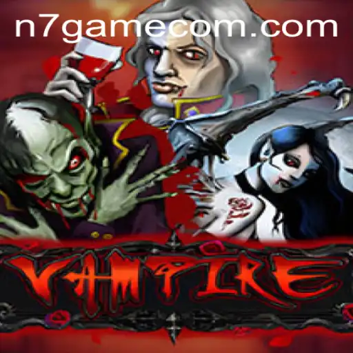 Exploring the World of 'Vampire': An Intriguing Adventure with N7.game
